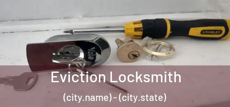 Eviction Locksmith (city.name) - (city.state)
